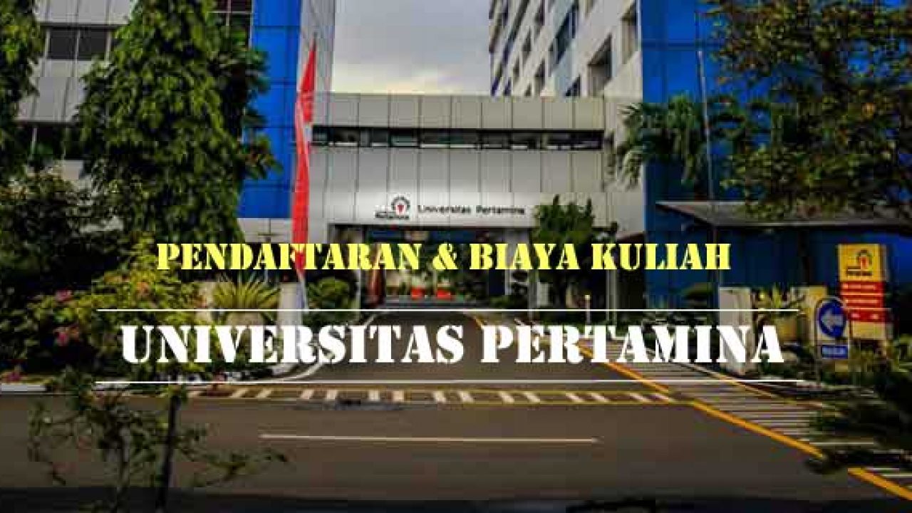 Universitas Pertamina Pendaftaran Biaya Kuliah