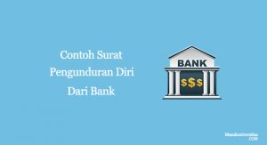 Contoh Surat Resign Bank, Berikut 3 Contoh | Masukuniversitas