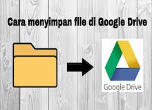 Cara Menyimpan File Di Google Drive Dan Mengunduhnya